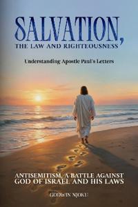 Salvation, The Law and Righteousness