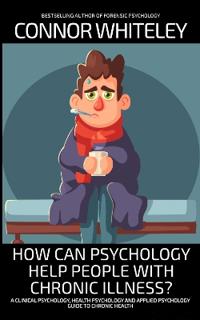 How Can Psychology Help People With Chronic Illness?
