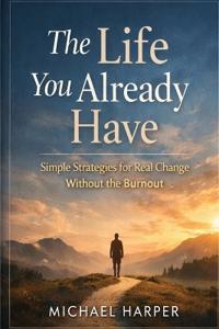 The Life You Already Have