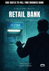 A Rough Start Guide To Starting a Retail Bank