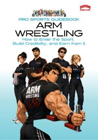 The Pro Sports Guidebook to Arm Wrestling