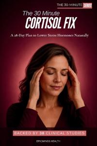 The 30-Minute Cortisol Fix