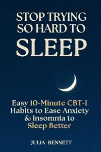 Stop Trying So Hard To Sleep