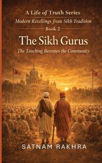 The Sikh Gurus. Modern Rettellings from Sikh Tradition