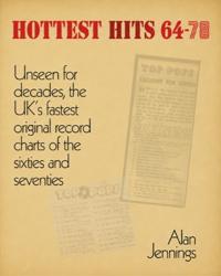 Hottest Hits 64—78  - Unseen for decades, the UK’s fastest original record charts of the sixties and seventies