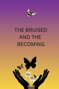 The Bruised and the Becoming