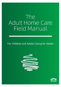 The Adult Home Care Field Manual