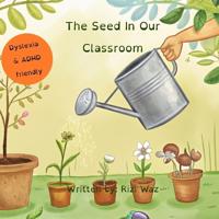 The Seed In Our Classroom