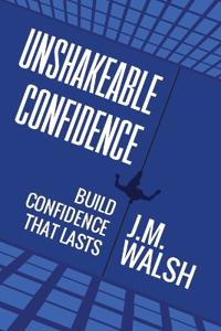 Unshakeable, Build Confidence That Lasts