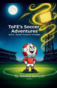 ToFE's Soccer Adventures - Floodie "The Brave" Floodlight