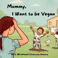 Mummy, I Want to be Vegan