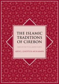 The Islamic Traditions of Cirebon