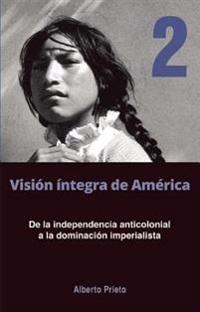 De La Independencia Anticolonial A La Dominacion Imperialista