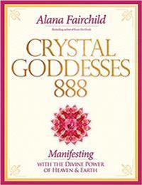 Crystal goddesses 888 - manifesting with the divine power of heaven & earth