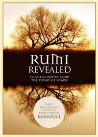 Rumi revealed - selected poems from the divan of shams