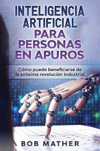Bokomslag for "Inteligencia Artificial Para Personas en Apuros"