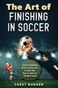 Bokomslag för "The Art of Finishing in Soccer"
