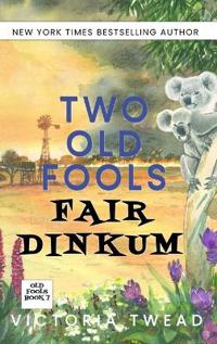 Two Old Fools Fair Dinkum