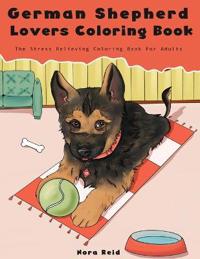 Bokomslag för "German Shepherd Lovers Coloring Book - The Stress Relieving Dog Coloring Book For Adults"