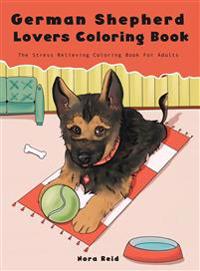 Bokomslag för "German Shepherd Lovers Coloring Book - The Stress Relieving Dog Coloring Book For Adults"