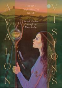 Avalon Visions Oracle: Sacred Wisdom Through the Three Realms