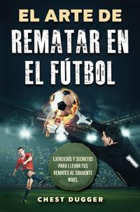 Bokomslag för "El Arte de Rematar en el Fútbol"