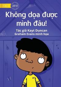 You Can't Scare Me! - Không d?a du?c mình dâu!