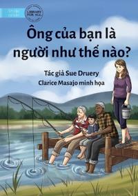 What Is Your Grandad Like? - Ông c?a b?n là ngu?i nhu th? nào?