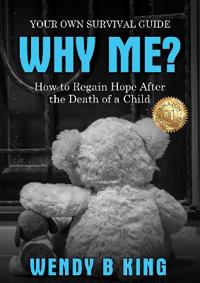 Why Me? How to Regain Hope After the Death of A Child