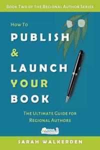 How to Publish & Launch Your Book