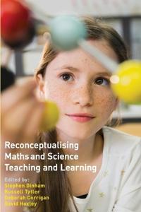 Reconceptualising Maths and Science Teaching and Learning