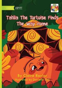 Tahlia The Tortoise Finds The Way Home