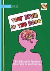 Your Brain Is The Boss