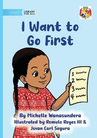 I Want to Go First