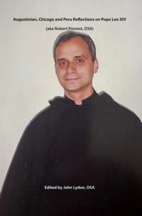 Augustinian, Chicago and Peru Reflections on Pope Leo XIV