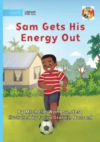 Sam Gets His Energy Out