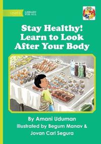 Stay Healthy! Learn to Look After Your Body