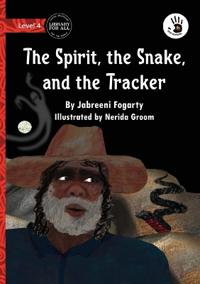 The Spirit, the Snake, and the Tracker - Our Yarning