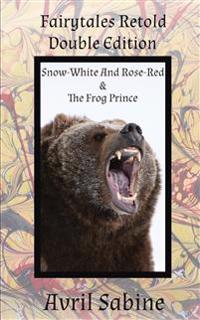 Snow-White And Rose-Red & The Frog Prince