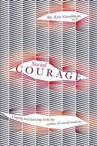 Social courage - coping and thriving with the reality of social anxiety
