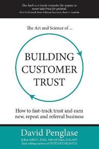 The Art and Science of Building Customer Trust