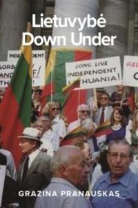 Lietuvybe Down Under: Maintaining Lithuanian national and cultural identity in Australia