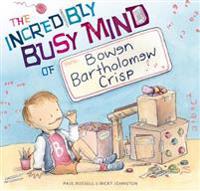 The Incredibly Busy Mind of Bowen Bartholomew Crisp