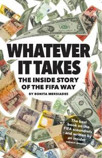 Whatever It Takes - the Inside Story of the FIFA Way (Second Edition)