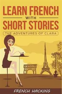 Bokomslag för "Learn French with Short Stories - The Adventures of Clara"