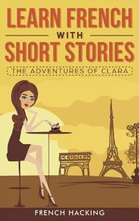 Learn French with Short Stories - The Adventures of Clara