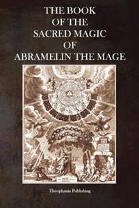 The Book of the Sacred Magic of Abramelin the Mage