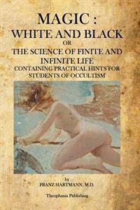 Magic: White and Black: The Science of Finite and Infinite Life