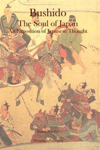 Bushido: The Soul of Japan An Exposition of Japanese Thought