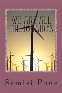 We are all Millionaires: ...the millionaire advice book...